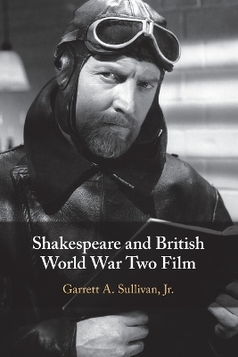 Shakespeare and British World War Two Film - Jr Sullivan  Garrett A.