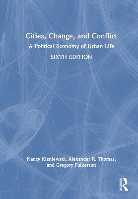 Cities, Change, and Conflict - Nancy Kleniewski, Alexander R. Thomas, Gregory Fulkerson