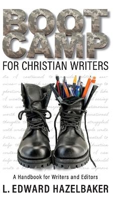 Boot Camp for Christian Writers - L Edward Hazelbaker