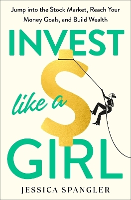 Invest Like a Girl - Jessica Spangler