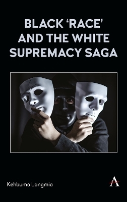 Black ‘race’ and the White Supremacy Saga - Kehbuma Langmia