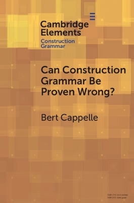 Can Construction Grammar Be Proven Wrong? - Bert Cappelle