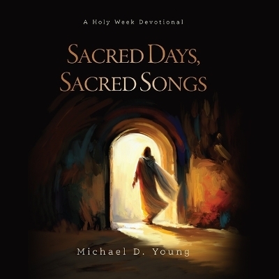 Sacred Days, Sacred Songs - Michael D Young