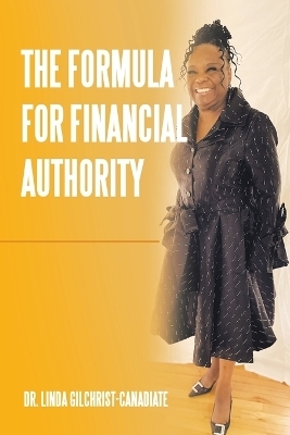 The Formula For Financial Authority - Dr Linda Gilchrist-Canadiate