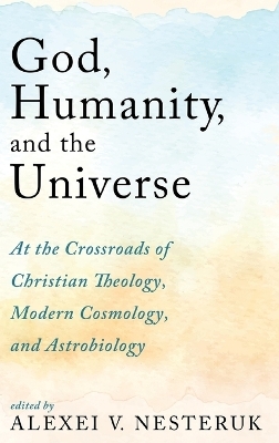 God, Humanity, and the Universe - Alexei V Nesteruk