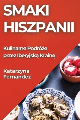 Smaki Hiszpanii - Katarzyna Fernandez