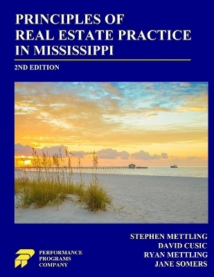 Principles of Real Estate Practice in Mississippi - Stephen Mettling, David Cusic, Ryan Mettling