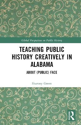 Teaching Public History Creatively in Alabama - Sharony Green