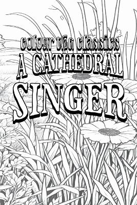 A Cathedral Singer -  Colour the Classics