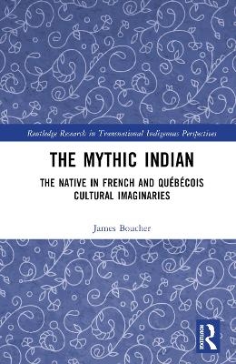 The Mythic Indian - James Boucher