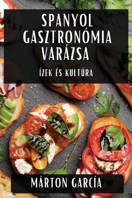 Spanyol Gasztronómia Varázsa - Márton García