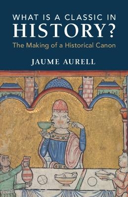 What Is a Classic in History? - Jaume Aurell