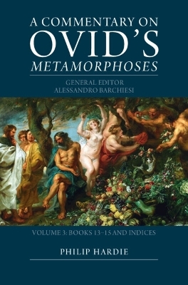 A Commentary on Ovid's Metamorphoses: Volume 3, Books 13–15 and Indices - 