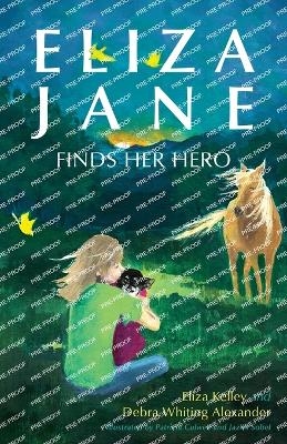 Eliza Jane Finds Her Hero - Eliza Kelley, Debra Whiting Alexander