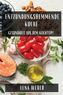 Entzündungshemmende Küche - Lena Weber