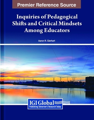 Inquiries of Pedagogical Shifts and Critical Mindsets Among Educators - 