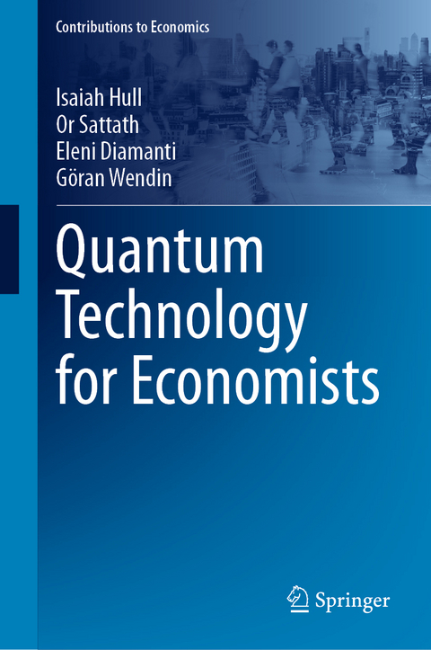 Quantum Technology for Economists - Isaiah Hull, Or Sattath, Eleni Diamanti, Göran Wendin