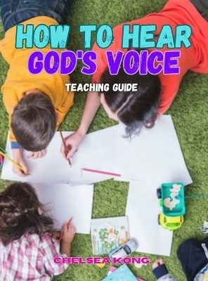 How to Hear God's Voice Teaching Guide - Chelsea Kong