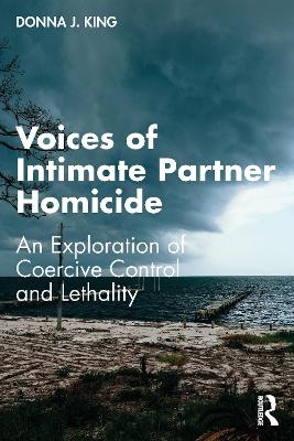 Voices of Intimate Partner Homicide - Donna J. King