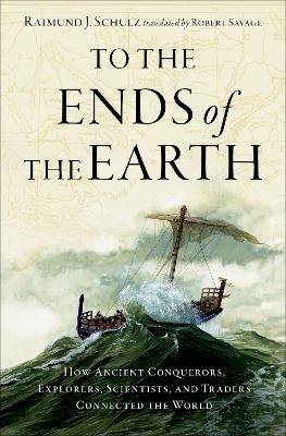 To the Ends of the Earth - Raimund J. Schulz