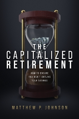 The Capitalized Retirement - Matthew P. Johnson