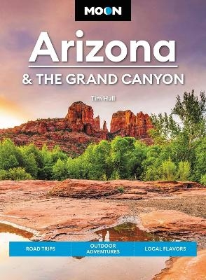 Moon Arizona & the Grand Canyon (Seventeenth Edition) - Tim Hull