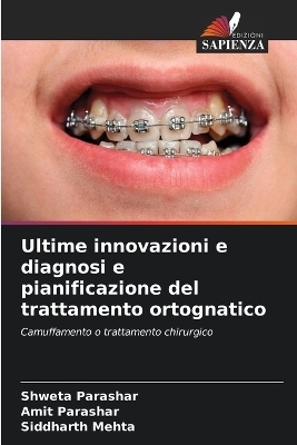 Ultime innovazioni e diagnosi e pianificazione del trattamento ortognatico - Shweta Parashar, Amit Parashar, Siddharth Mehta