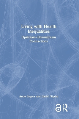 Living with Health Inequalities - Anne Rogers, David Pilgrim