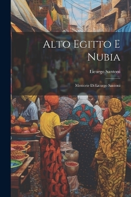 Alto Egitto E Nubia - Licurgo Santoni