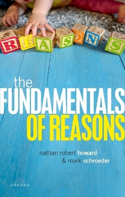 The Fundamentals of Reasons - Mark Schroeder, Nathan Howard