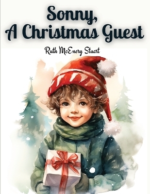 Sonny, A Christmas Guest -  Ruth McEnery Stuart