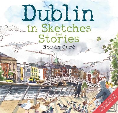 Dublin in Sketches and Stories - Róisín Curé