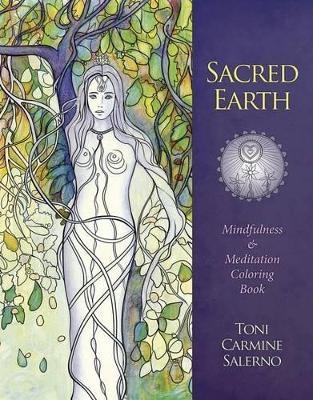 Sacred Earth Mindfulness & Meditation Coloring Book - Toni Carmine Salerno