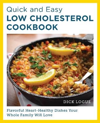 Quick and Easy Low Cholesterol Cookbook - Dick Logue