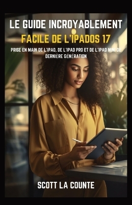 Le Guide Incroyablement Facile De L'iPadOS 17 - Scott La Counte