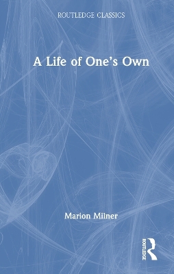 A Life of One's Own - Marion Milner