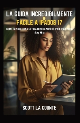 La Guida Incredibilmente Facile a iPadOS 17 - Scott La Counte