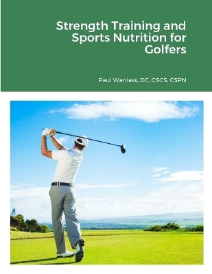 Strength Training and Sports Nutrition for Golfers - DC Cscs Wanlass