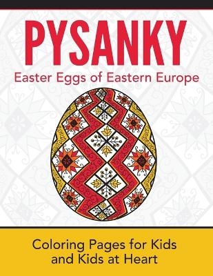 Pysanky / Easter Eggs of Eastern Europe - 