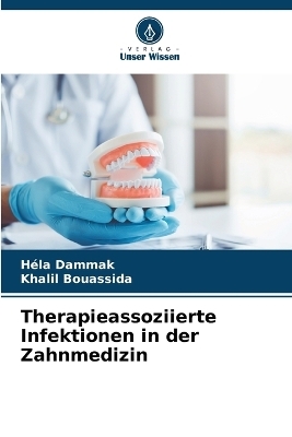 Therapieassoziierte Infektionen in der Zahnmedizin - Héla Dammak, Khalil Bouassida