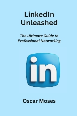 LinkedIn Unleashed - Oscar Moses