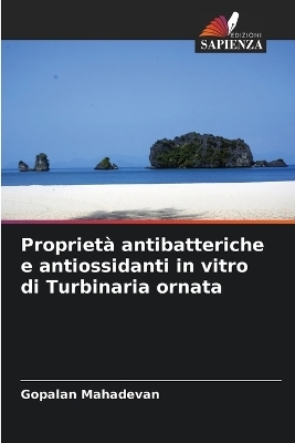 Proprietà antibatteriche e antiossidanti in vitro di Turbinaria ornata - Gopalan Mahadevan