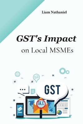 GST's Impact on Local MSMEs - Liam Nathaniel