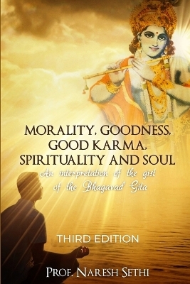 Morality, Goodness, Good Karma, Spirituality and Soul - Naresh Sethi