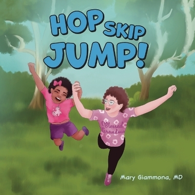 Hop, Skip, Jump! - Mary Giammona