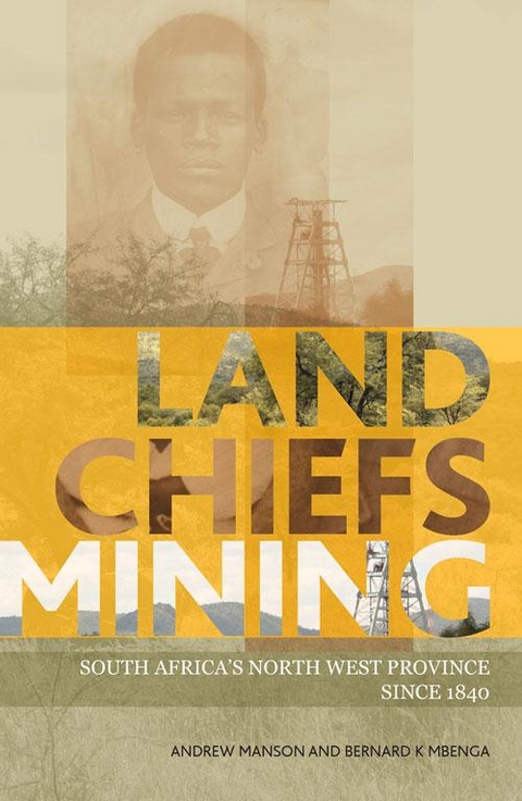 Land, Chiefs, Mining - Andrew Manson, Bernard Mbenga