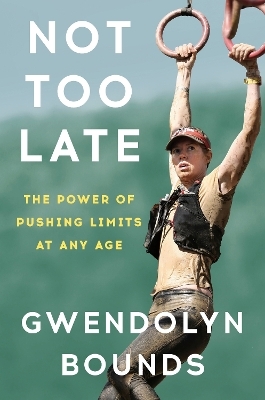 Not too late - Gwendolyn Bounds