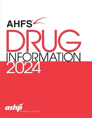 AHFS® Drug Information® 2024 -  ASHP