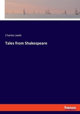 Tales from Shakespeare - Charles Lamb