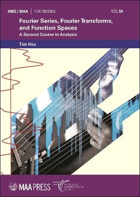 Fourier Series, Fourier Transforms, and Function Spaces - Tim Hsu